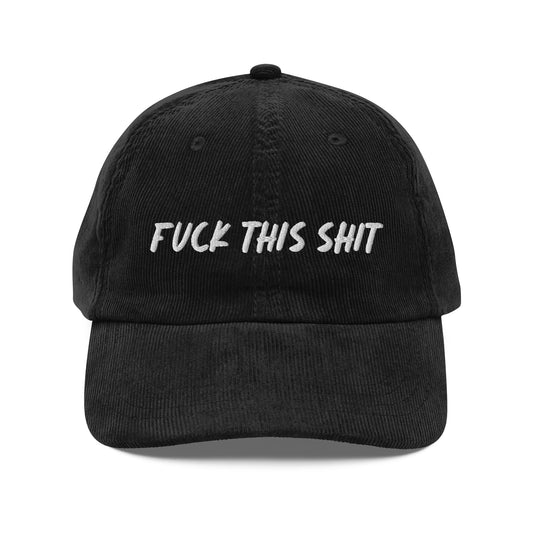FUCK THIS SHIT - Vintage Corduroy Hat - Black - Embroidered Hat - The Shirt Emporium