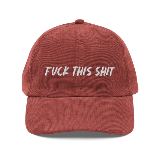 FUCK THIS SHIT - Vintage Corduroy Hat - Burgundy - Embroidered Hat - The Shirt Emporium